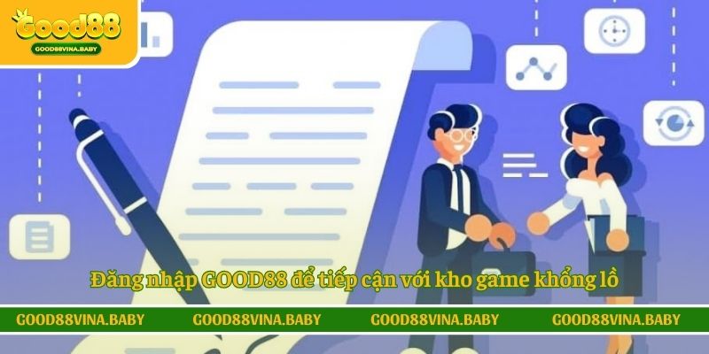Đăng nhập GOOD88 để tiếp cận với kho game khổng lồ