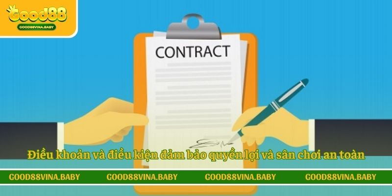 Điều khoản và điều kiện đảm bảo quyền lợi và sân chơi an toàn