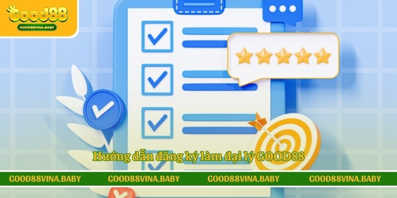 Hướng dẫn đăng ký làm đại lý GOOD88
