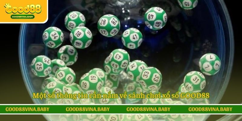 Một số thông tin cần nắm về sảnh chơi xổ số GOOD88