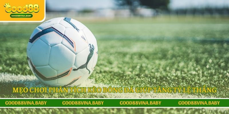 Mẹo chơi phân tích kèo bóng đá giúp tăng tỷ lệ thắng