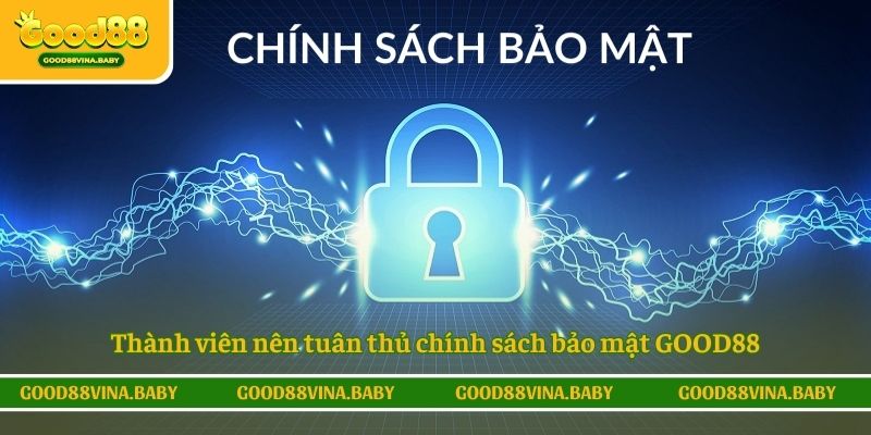 Thành viên nên tuân thủ chính sách bảo mật GOOD88