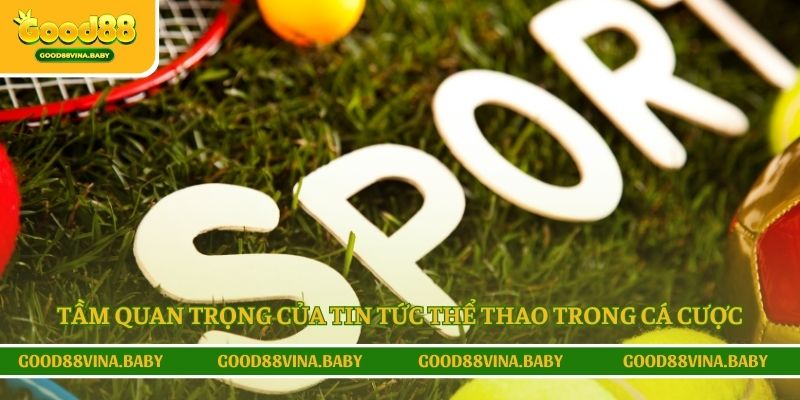 Tầm quan trọng của tin tức thể thao trong cá cược